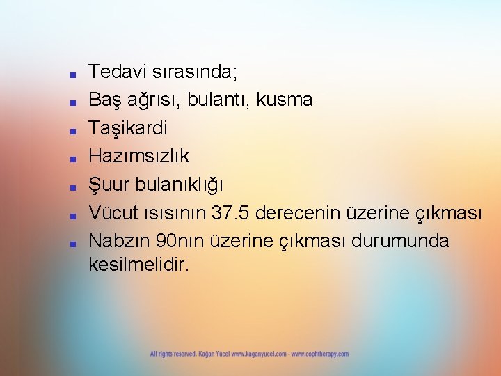 ■ ■ ■ ■ Tedavi sırasında; Baş ağrısı, bulantı, kusma Taşikardi Hazımsızlık Şuur bulanıklığı