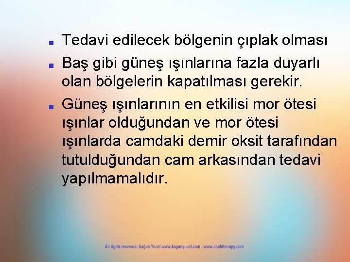 ■ ■ ■ Tedavi edilecek bölgenin çıplak olması Baş gibi güneş ışınlarına fazla duyarlı