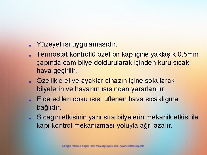 ■ ■ ■ Yüzeyel ısı uygulamasıdır. Termostat kontrollü özel bir kap içine yaklaşık 0,