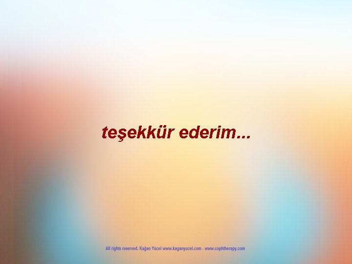 teşekkür ederim. . . 