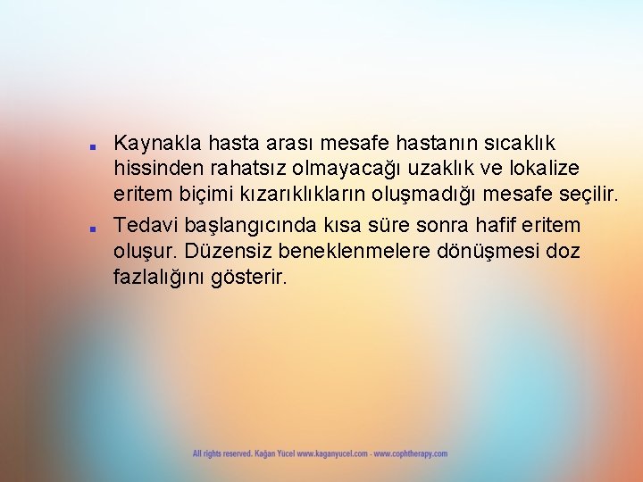 ■ ■ Kaynakla hasta arası mesafe hastanın sıcaklık hissinden rahatsız olmayacağı uzaklık ve lokalize