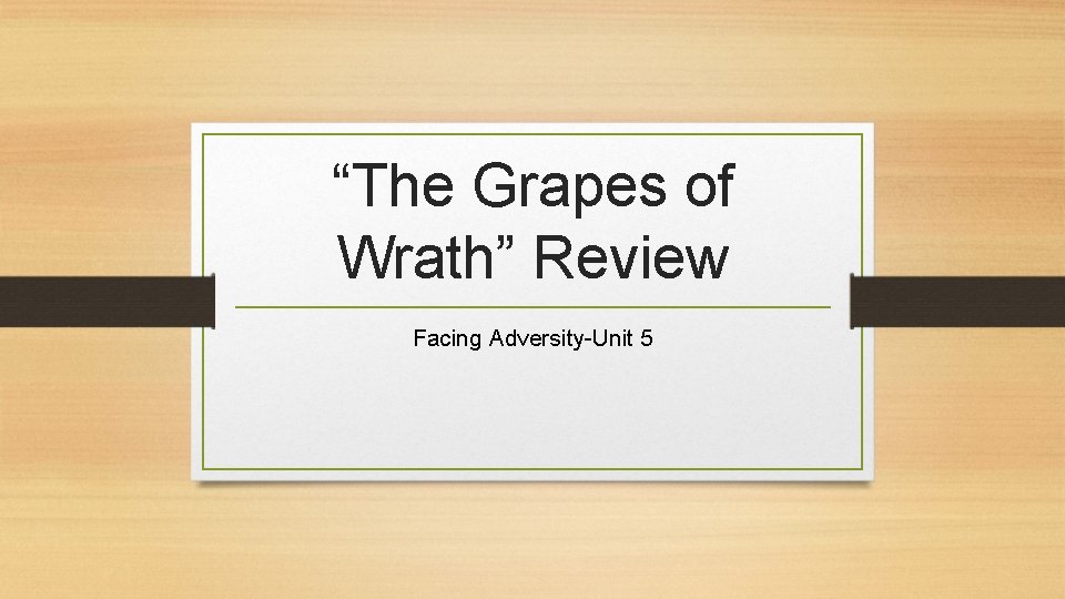 “The Grapes of Wrath” Review Facing Adversity-Unit 5 
