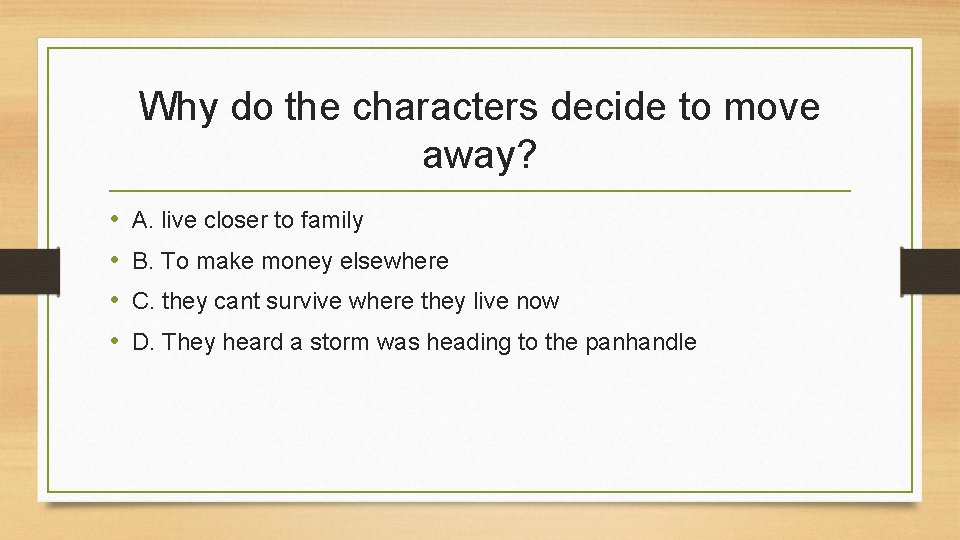Why do the characters decide to move away? • • A. live closer to