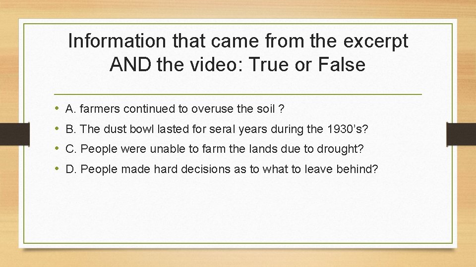 Information that came from the excerpt AND the video: True or False • •