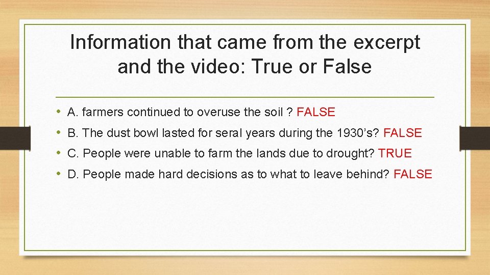 Information that came from the excerpt and the video: True or False • •