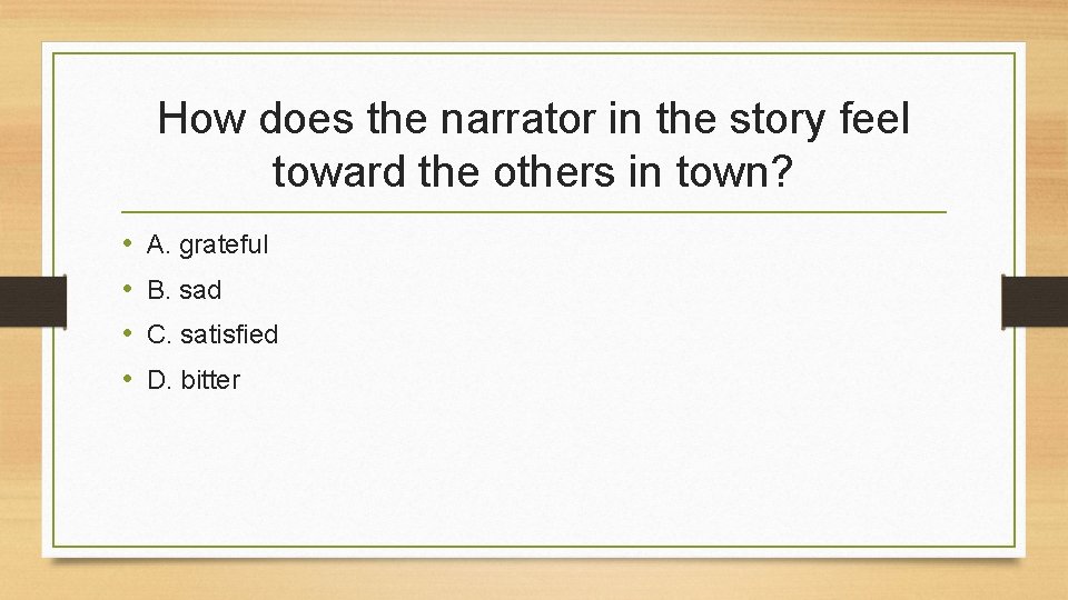 How does the narrator in the story feel toward the others in town? •