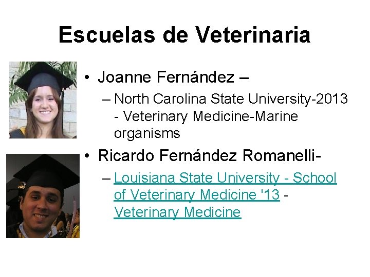 Escuelas de Veterinaria • Joanne Fernández – – North Carolina State University-2013 - Veterinary