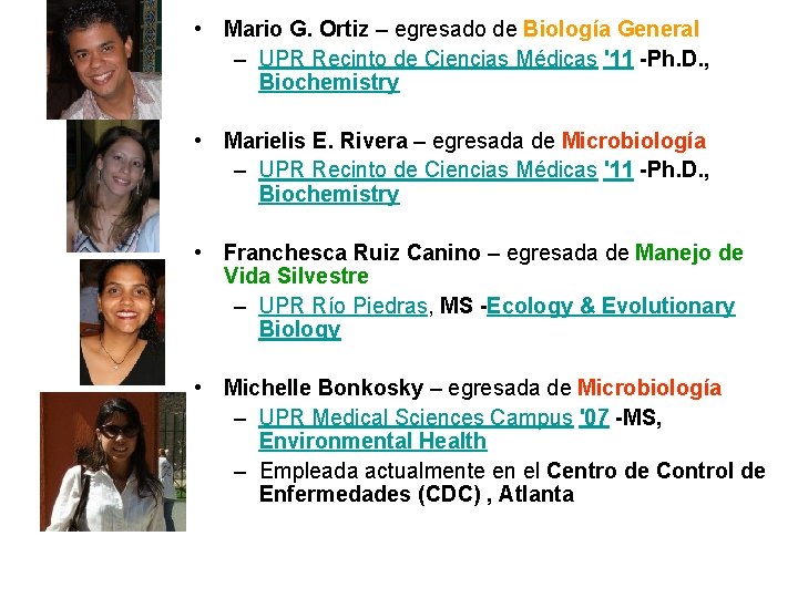  • Mario G. Ortiz – egresado de Biología General – UPR Recinto de