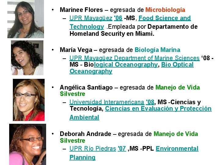  • Marinee Flores – egresada de Microbiología – UPR Mayagüez '06 -MS, Food