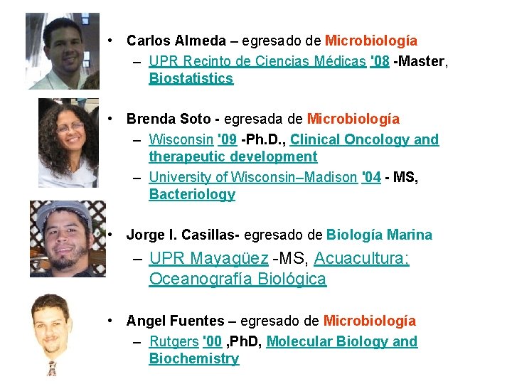  • Carlos Almeda – egresado de Microbiología – UPR Recinto de Ciencias Médicas