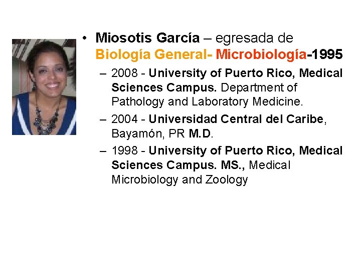  • Miosotis García – egresada de Biología General- Microbiología-1995 – 2008 - University