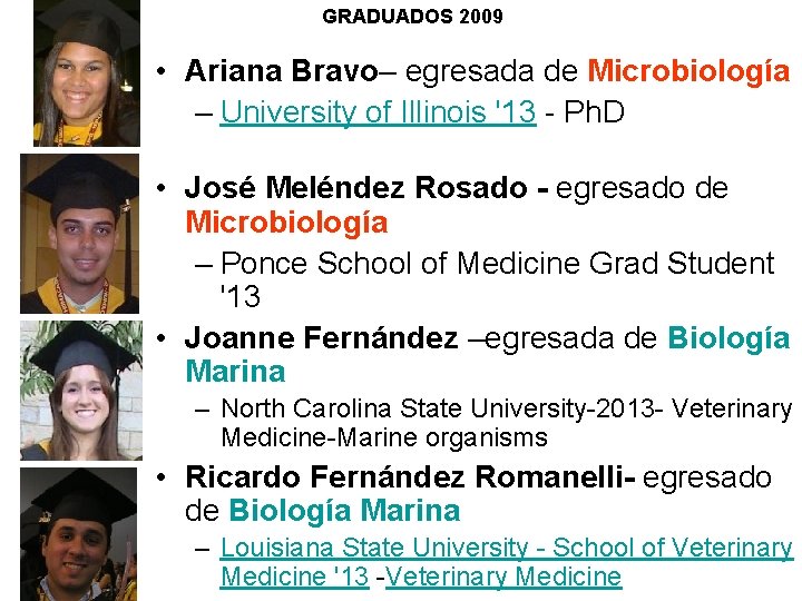 GRADUADOS 2009 • Ariana Bravo– egresada de Microbiología – University of Illinois '13 -