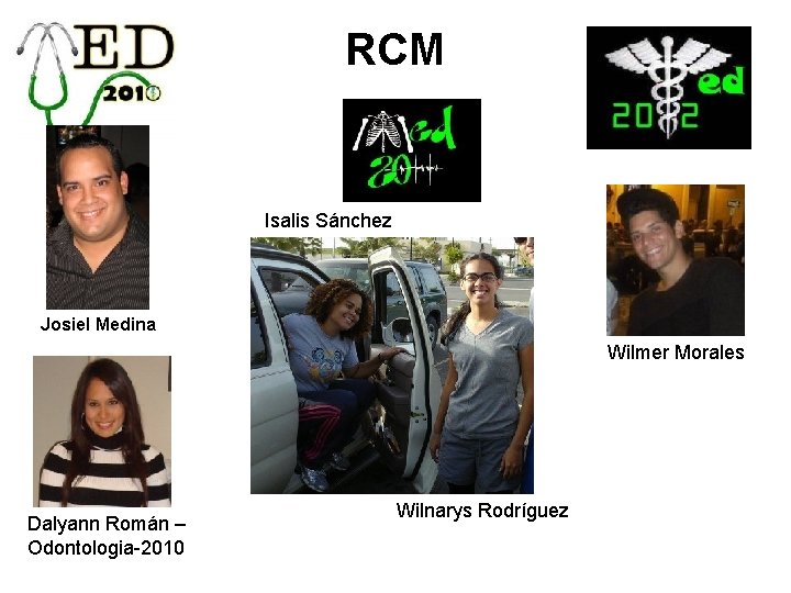 RCM Isalis Sánchez Josiel Medina Wilmer Morales Dalyann Román – Odontologia-2010 Wilnarys Rodríguez 