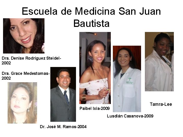 Escuela de Medicina San Juan Bautista Dra. Denise Rodríguez Steidel 2002 Dra. Grace Medestomas