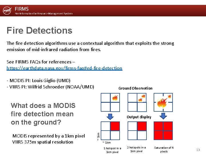 Fire Detections The fire detection algorithms use a contextual algorithm that exploits the strong