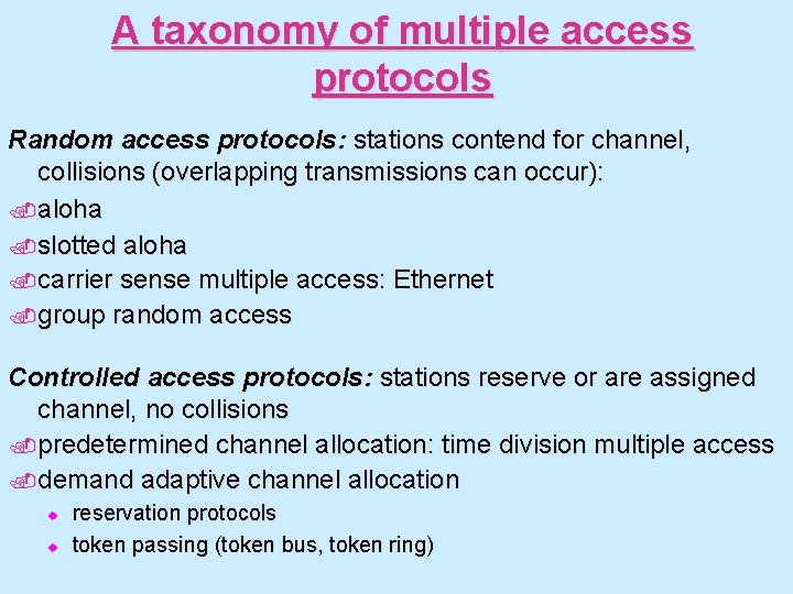 A taxonomy of multiple access protocols Random access protocols: stations contend for channel, collisions