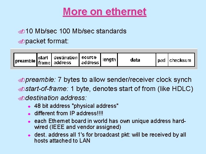 More on ethernet. 10 Mb/sec 100 Mb/sec standards. packet format: . preamble: 7 bytes