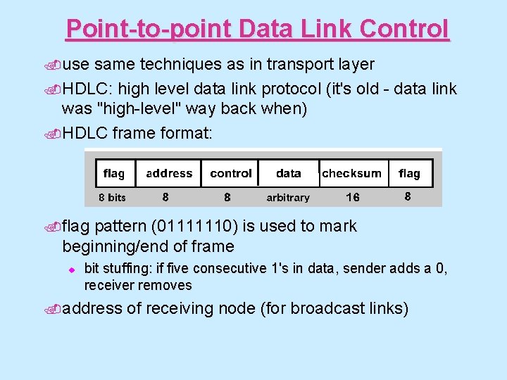 Point-to-point Data Link Control. use same techniques as in transport layer. HDLC: high level