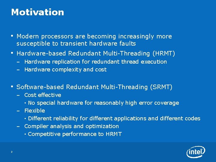 Motivation • Modern processors are becoming increasingly more susceptible to transient hardware faults •