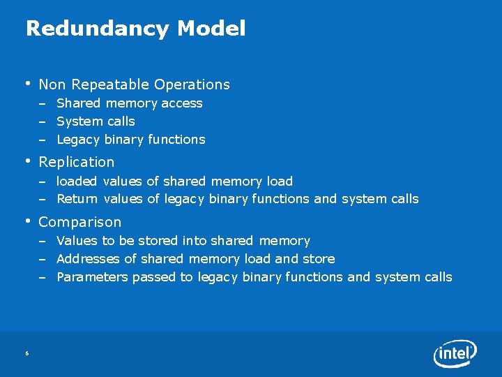 Redundancy Model • Non Repeatable Operations – Shared memory access – System calls –