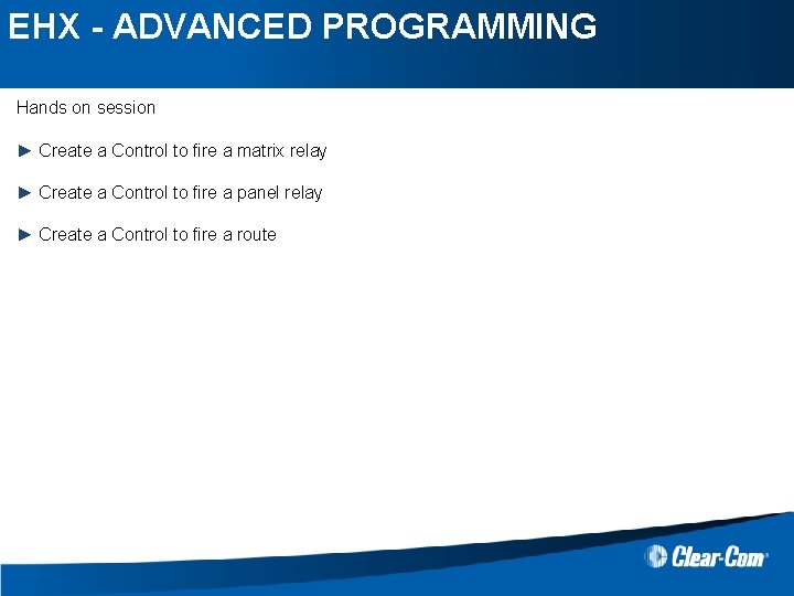 EHX - ADVANCED PROGRAMMING Hands on session ► Create a Control to fire a