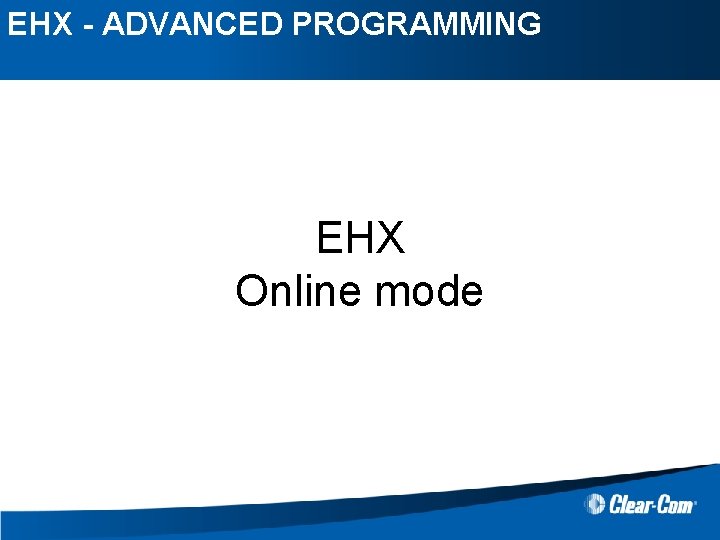 EHX - ADVANCED PROGRAMMING EHX Online mode 