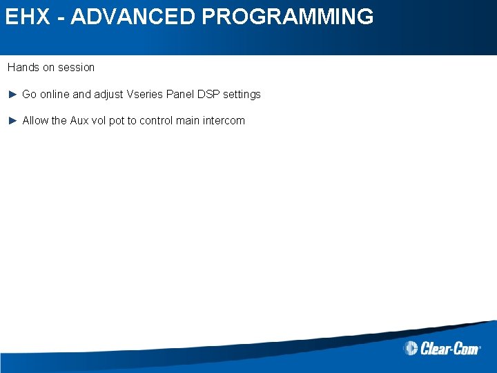 EHX - ADVANCED PROGRAMMING Hands on session ► Go online and adjust Vseries Panel