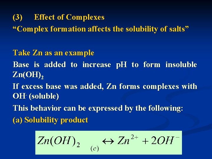 (3) Effect of Complexes “Complex formation affects the solubility of salts” Take Zn as