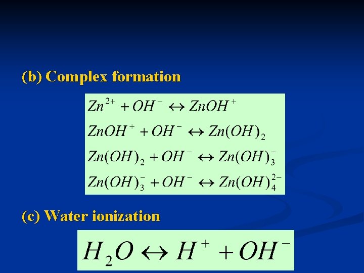 (b) Complex formation (c) Water ionization 