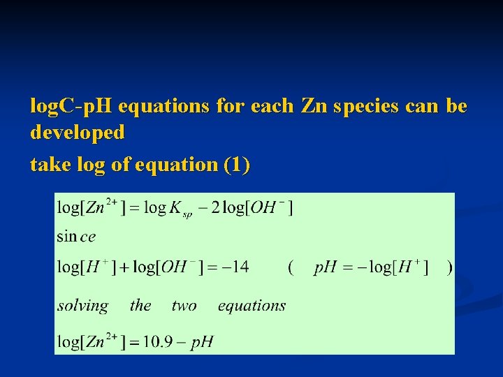 log. C-p. H equations for each Zn species can be developed take log of