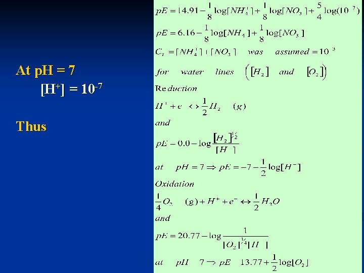 At p. H = 7 [H+] = 10 -7 Thus 