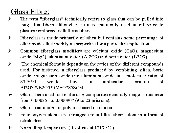 Glass Fibre: Ø Ø Ø Ø The term "fiberglass" technically refers to glass that