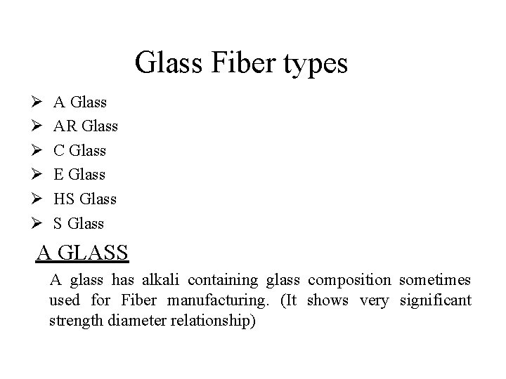 Glass Fiber types Ø Ø Ø A Glass AR Glass C Glass E Glass