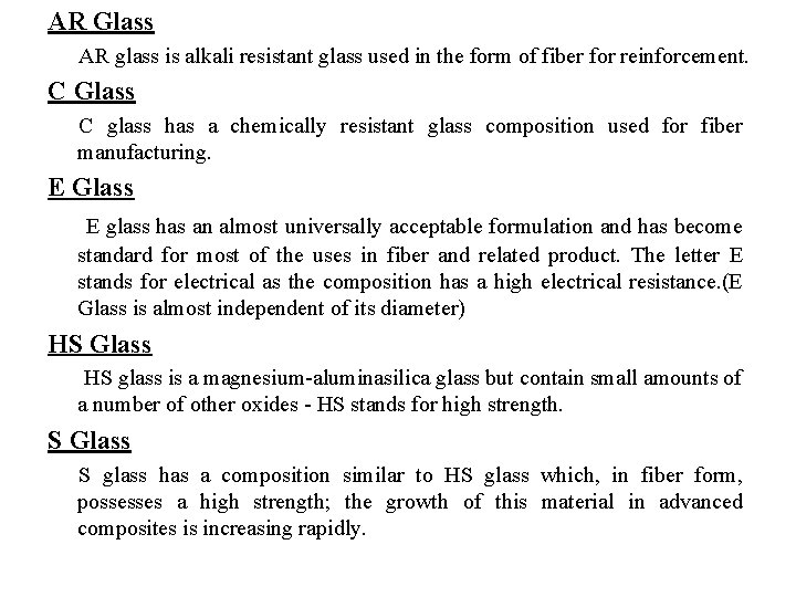 AR Glass AR glass is alkali resistant glass used in the form of fiber