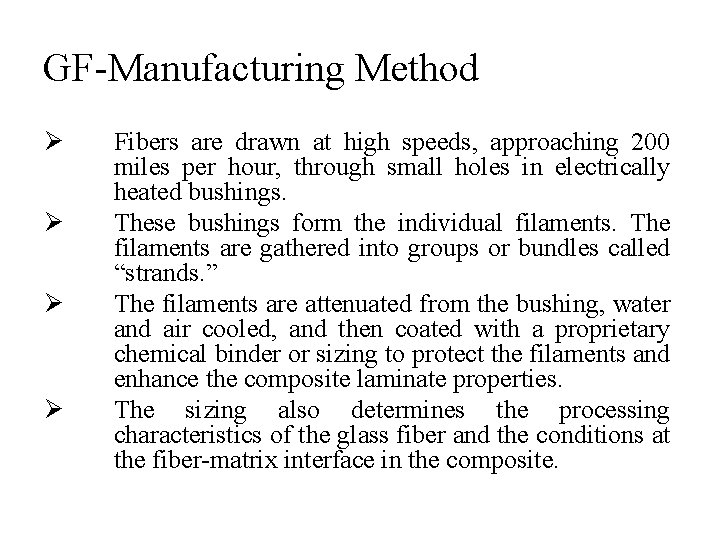 GF-Manufacturing Method Ø Ø Fibers are drawn at high speeds, approaching 200 miles per