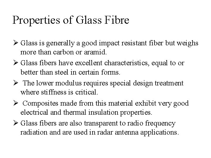 Properties of Glass Fibre Ø Glass is generally a good impact resistant fiber but