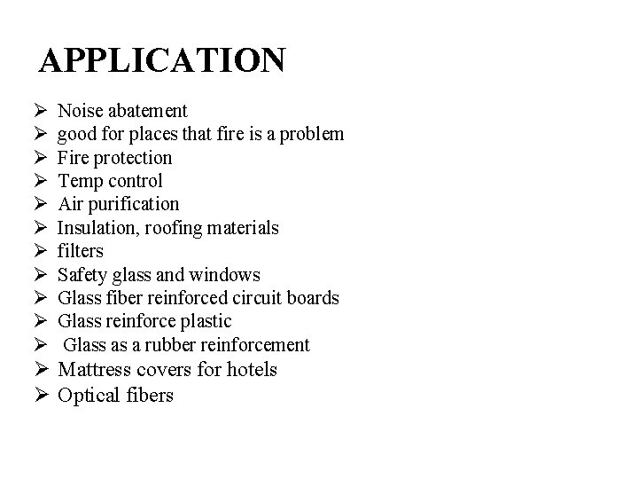 APPLICATION Ø Ø Ø Noise abatement good for places that fire is a problem