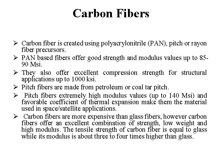 Carbon Fibers Ø Carbon fiber is created using polyacrylonitrile (PAN), pitch or rayon fiber