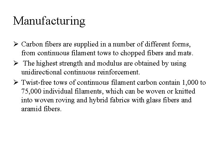 Manufacturing Ø Carbon fibers are supplied in a number of different forms, from continuous