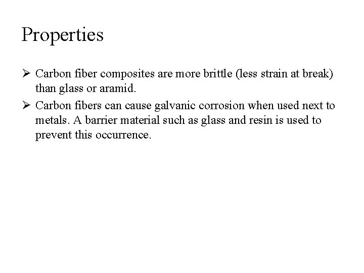 Properties Ø Carbon fiber composites are more brittle (less strain at break) than glass