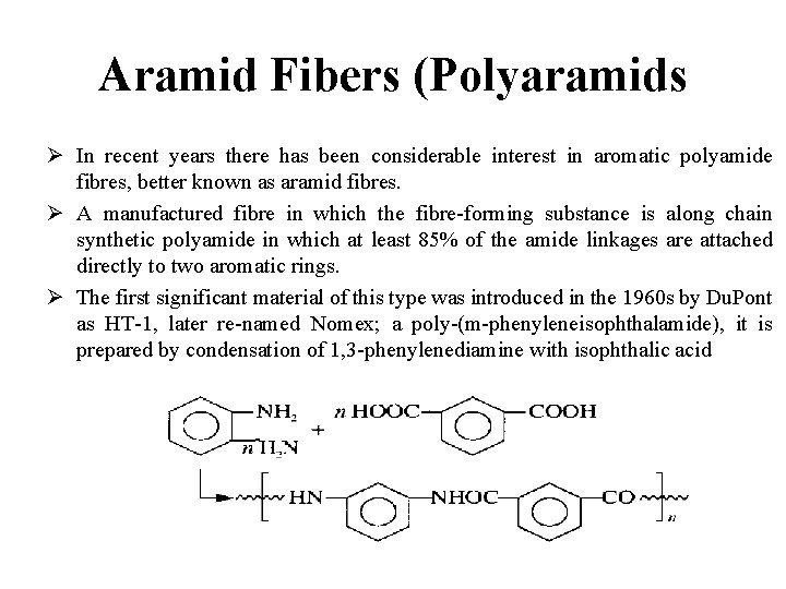 Aramid Fibers (Polyaramids Ø In recent years there has been considerable interest in aromatic