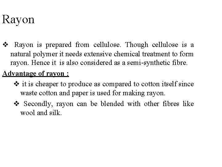 Rayon v Rayon is prepared from cellulose. Though cellulose is a natural polymer it