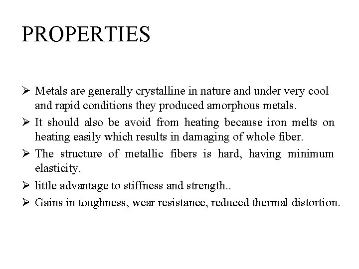 PROPERTIES Ø Metals are generally crystalline in nature and under very cool and rapid