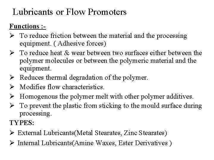 Lubricants or Flow Promoters Functions : Ø To reduce friction between the material and