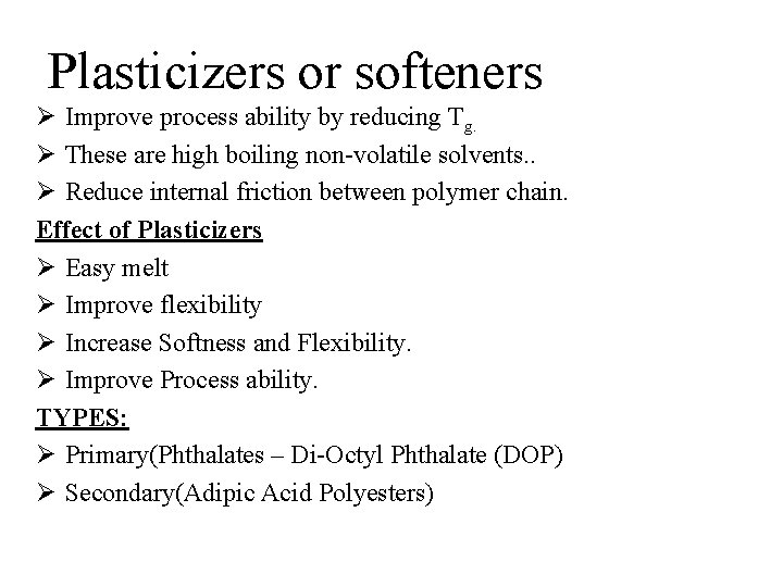 Plasticizers or softeners Ø Improve process ability by reducing Tg. Ø These are high