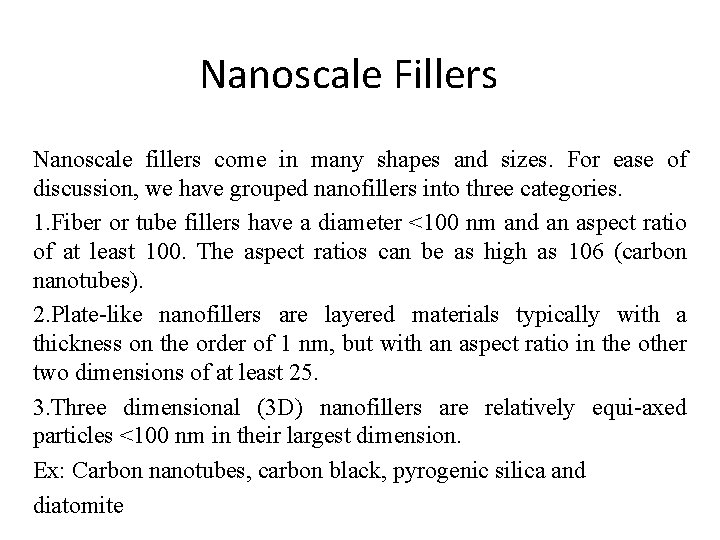 Nanoscale Fillers Nanoscale fillers come in many shapes and sizes. For ease of discussion,