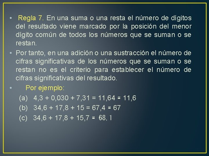  • Regla 7. En una suma o una resta el número de dígitos