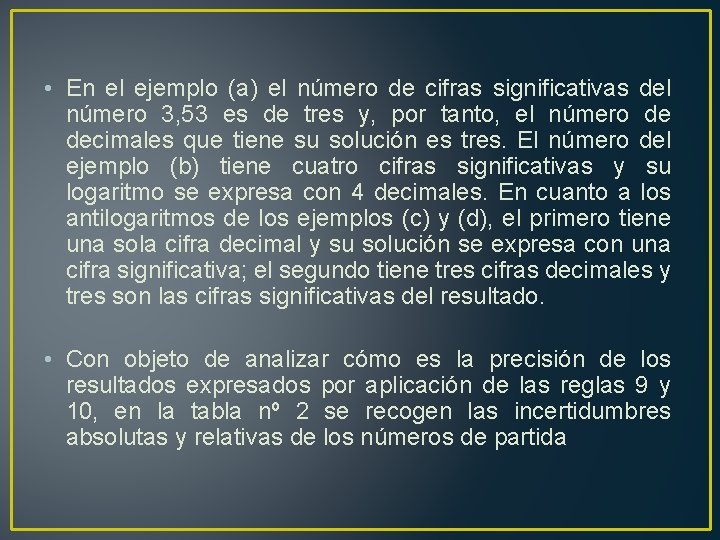  • En el ejemplo (a) el número de cifras significativas del número 3,