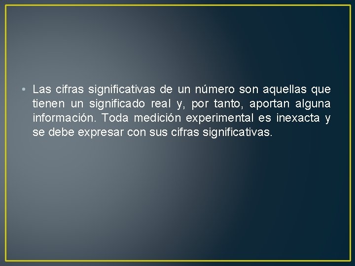  • Las cifras significativas de un número son aquellas que tienen un significado