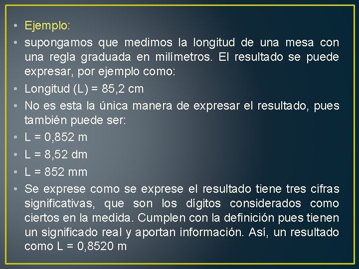  • Ejemplo: • supongamos que medimos la longitud de una mesa con una